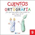 CUENTOS PARA APRENDER ORTOGRAFA  9  di VV.AA. 