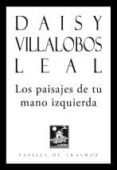 LOS PAISAJES DE TU MANO IZQUIERDA de VILLALOBOS LEAL, DAISY 