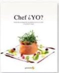 YO CHEF?: APRENDE A PRESENTAR TUS PLATOS COMO UN CHEF Y TRIUNFA EN CASA de ALVAREZ, PEDRO 