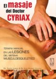 MASAJE DEL DR. CYRIAX: TERAPIA MANUAL EN LAS LESIONES DEL SISTEMA MUSCUESQUELETICO di VAZQUEZ GALLEGO, JESUS 