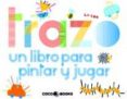 TRAZO: UN  LIBRO PARA PINTAR Y JUGAR di LA ZOO 