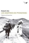 LOS MARTIRES DE PYONGYANG di KIM, RICHARD 