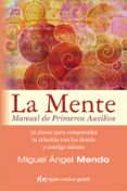 LA MENTE: 72 CLAVES PARA COMPRENDER TU RELACION CON LOS DEMAS Y CONTIGO MISMO di MENDO, MIGUEL ANGEL 