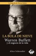 LA BOLA DE NIEVE: WARREN BUFFETT Y EL NEGOCIO DE LA VIDA di SCHROEDER, ALICE 