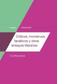 CRITICOS, MONSTRUOS, FANATICOS Y OTROS ENSAYOS LITERARIOS di OZICK, CYNTHIA 