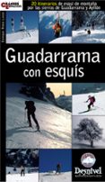 GUADARRAMA CON ESQUIS: 20 ITINERARIOS DE MONTAA POR LAS SIERRAS DE GUADARRAMA Y AYLLON de RIBAS LASSO, ENRIQUE 