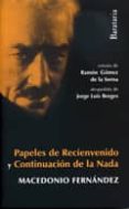 PAPELES DE RECIENVENIDO Y CONTINUACION DE LA NADA de FERNANDEZ, MACEDONIO 