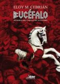 BUCEFALO: MEMORIAS DEL CABALLO DE ALEJANDRO di CEBRIAN, ELOY M. 