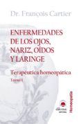 ENFERMEDADES DE LOS OJOS, NARIZ, OIDOS Y LARINGE: SU TRATAMIENTO HOMEOPATICO di CARTIER, FRANCOIS 