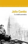 LA CIUDAD AUTOMATICA de CAMBA, JULIO 