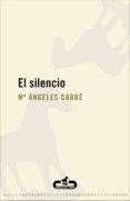 EL SILENCIO de CABRE, M ANGELES 