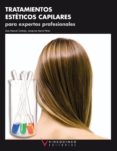 TRATAMIENTOS ESTETICOS CAPILARES PARA EXPERTOS PROFESIONALES (CIC LOS FORMATIVOS DE GRADO MEDIO) di VV.AA