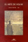 EL ARTE DE VOLAR (11 ED) di ALTARRIBA, ANTONIO 