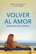 VOLVER AL AMOR de WILLIAMSON, MARIANNE 
