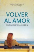 VOLVER AL AMOR di WILLIAMSON, MARIANNE 