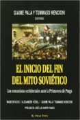 EL INICIO DEL FIN DEL MITO SOVIETICO: LOS COMUNISTAS OCCIDENTALES ANTE LA PRIMAVERA DE PRAGA (EL VIEJO TOPO) di PALA, GIAIME  NENCIONI , TOMMASO 