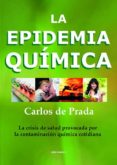 LA EPIDEMIA QUIMICA di PRADA, CARLOS DE 