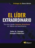 EL LIDER EXTRAORDINARIO: TRANSFORMANDO BUENOS DIRECTIVOS EN LIDER ES EXRAORDINARIOS di ZENGER, JOHN H. 