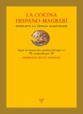 LA COCINA HISPANO-MAGREB DURANTE LA POCA ALMOHADE di VV.AA. 