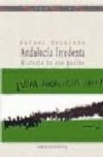 ANDALUCIA IRREDENTA: HISTORIA DE UNA PASION di ESCUREDO, RAFAEL 