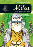LAS AVENTURAS DE MIKA EN LA INDIA DE LOS BUDAS de MIRALLES, FRANCESC 