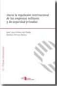 HACIA LA REGULACION INTERNACIONAL DE LAS EMPRESAS MILITARES Y DE SEGURIDAD PRIVADAS de TORROJA MATEU, HELENA 