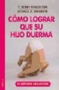 COMO LOGRAR QUE SU HIJO DUERMA: EL METODO BRAZELTON di BRAZELTON, T. BERRY 