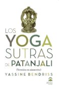 LOS YOGA SUTRAS DE PATANJALI de BENDRISS, YASSINE 