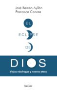 EL ECLIPSE DE DIOS de AYLLON, JOSE RAMON 