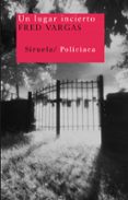 UN LUGAR INCIERTO (COMISARIO ADAMSBERG 7) de VARGAS, FRED 