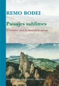 PAISAJES SUBLIMES: EL HOMBRE ANTE LA NATURALEZA SALVAJE de BODEI, REMO 