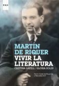 MARTIN DE RIQUER: VIVIR LA LITERATURA de SOLER, GLORIA  GATELL, CRISTINA 