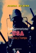 CONTRATERRORISMO USA: PROFECIA Y TRAMPA de ZULAIKA, JOSEBA 