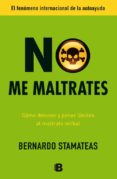 NO ME MALTRATES de STAMATEAS, BERNARDO 