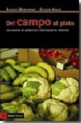 DEL CAMPO AL PLATO: LOS CIRCUITOS DE PRODUCCION Y DISTRIBUCION DE ALIMENTOS de VIVAS ESTEVE, ESTHER 