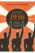 JULIO DE 1936: CONSPIRACION Y ALZAMIENTO CONTRA LA II REPUBLICA de ALIA MIRANDA, FRANCISCO 