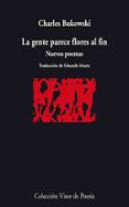 LA GENTE PARECE FLORES AL FIN de BUKOWSKI, CHARLES 