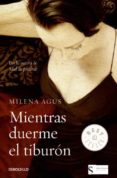 MIENTRAS DUERME EL TIBURON de AGUS, MILENA 