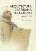 ARQUITECTURA CARTUJANA EN ARAGON (SIGLOS XVII Y XVIII) de BARLES BAGUENA, ELENA 