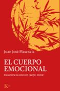 EL CUERPO EMOCIONAL: ENCUENTRA TU CONEXION CUERPO-MENTE di PLASENCIA NEGRIN, JUAN JOSE 