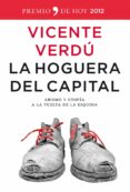 (PE) LA HOGUERA DEL CAPITAL: ABISMO Y UTOPIA A LA VUELTA DE LA (PREMIO DE HOY 2012) de VERDU, VICENTE 