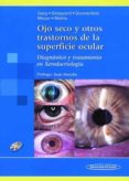 OJO SECO Y OTROS TRASTORNOS DE LA SUPERFICIE OCULAR: DIAGNOSTICO Y TRATAMIENTO EN XERODACRIOLOGIA (INCLUYE DVD) di VV.AA. 