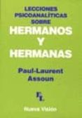 LECCIONES PSICOANALITICAS SOBRE HERMANOS Y HERMANAS di ASSOUN, PAUL-LAURENT 