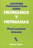 LECCIONES PSICOANALITICAS SOBRE HERMANOS Y HERMANAS de ASSOUN, PAUL-LAURENT 