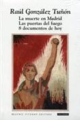 LA MUERTE EN MADRID: LAS PUERTAS DEL FUEGO. 8 DOCUMENTOS DE HOY di GONZALEZ TUON, RAUL 