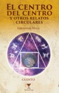 El Centro Del Centro Y Otros Relatos Circulares (ebook)
