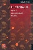 EL CAPITAL (T. III): CRITICA DE LA ECONOMIA POLITICA di MARX, KARL 