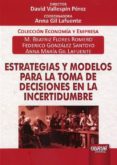 ESTRATEGIAS Y MODELOS PARA LA TOMA DE DECISIONES EN LA INCERTIDUM BRE di ROMERO FLORES, BEATRIZ 