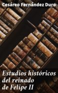 Estudios Históricos Del Reinado De Felipe Ii (ebook)