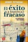 EL EXITO A TRAVES DEL FRACASO de PETROSKI, HENRY 